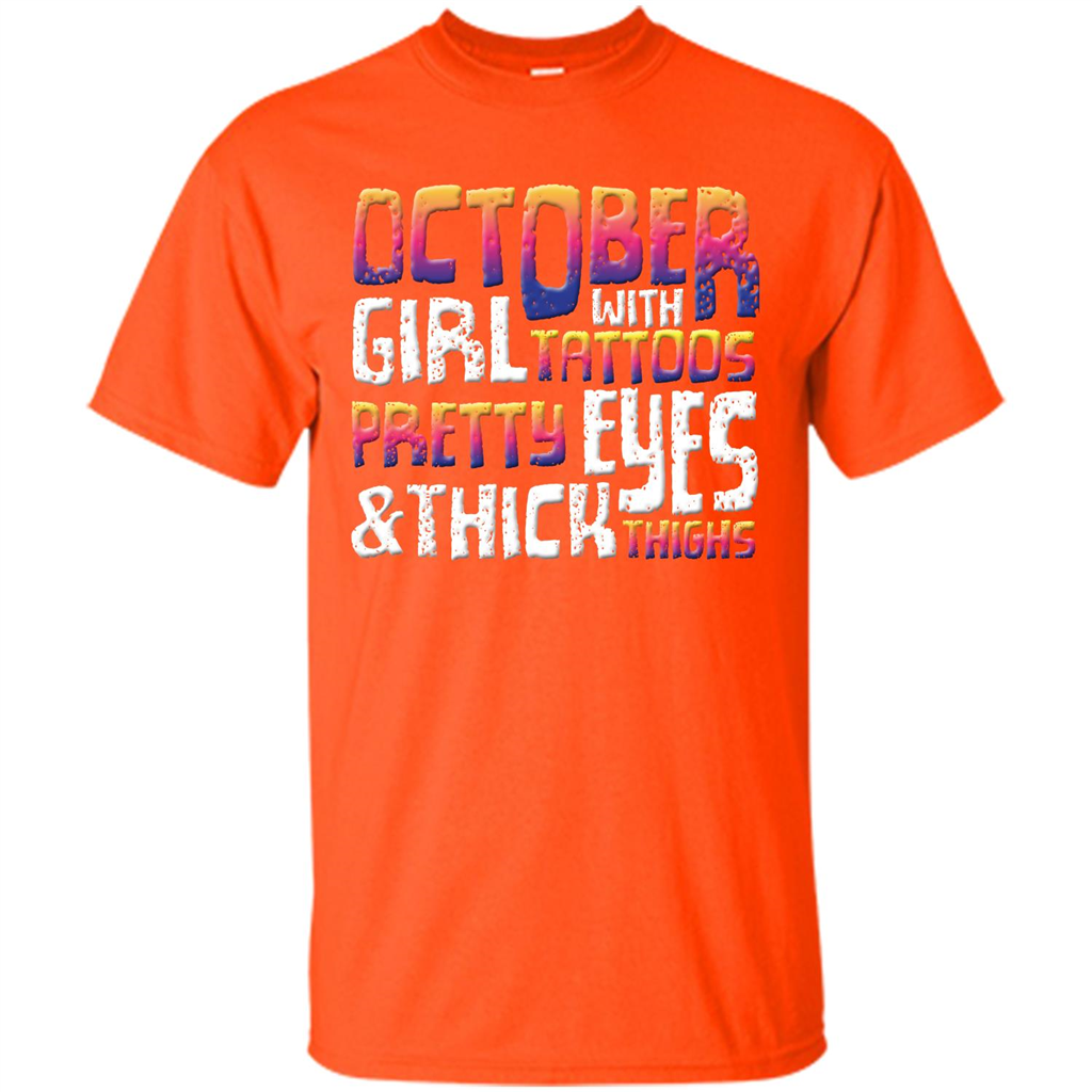 October Girl T-shirt With Tattoos Pretty Eyes and Thick Thighs Orange