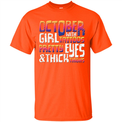 October Girl T-shirt With Tattoos Pretty Eyes and Thick Thighs Orange