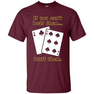 Funny Poker T-shirt If You Can't Beat Them Bluff Them