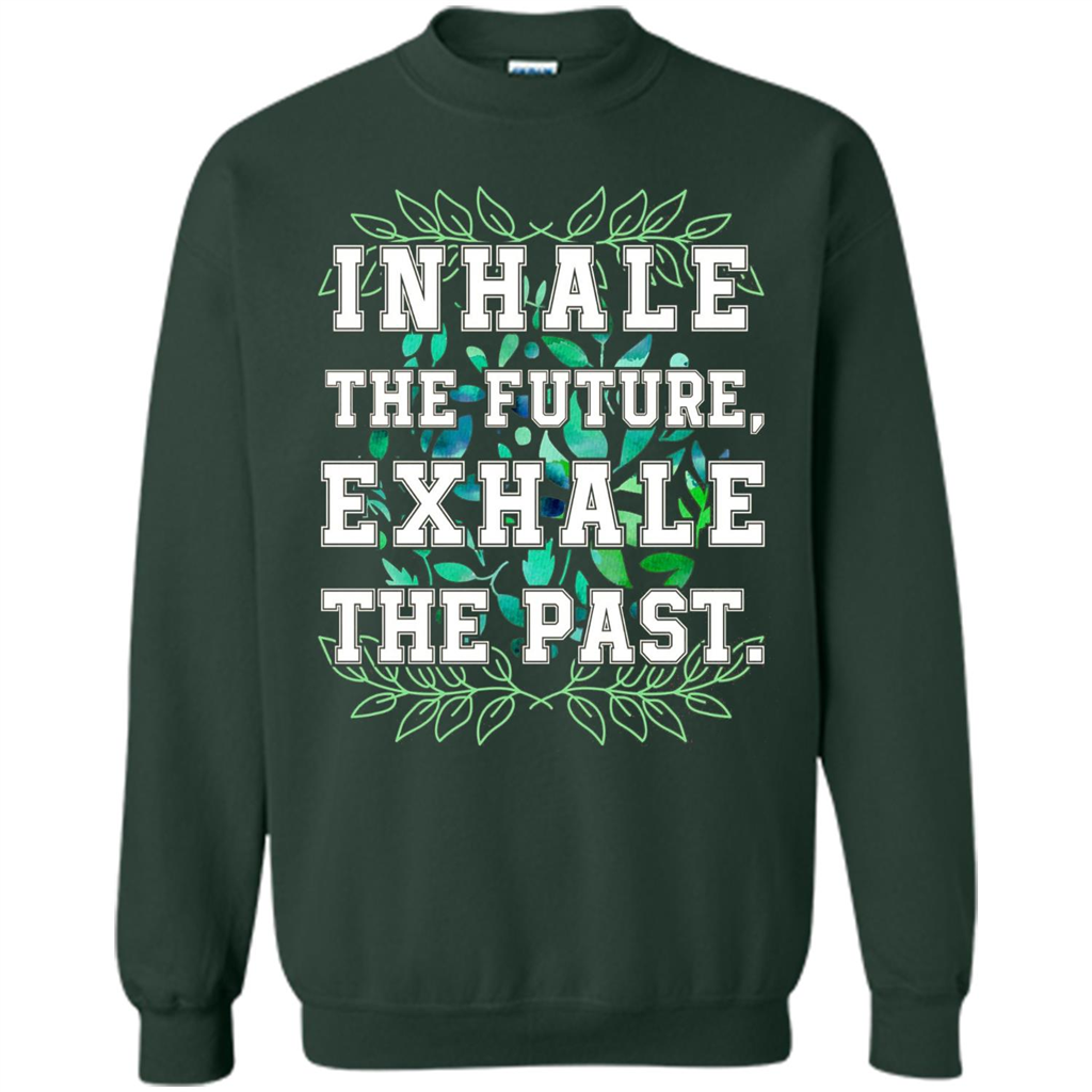 Motivation T-shirt Inhale The Future Exhale The Past T-shirt