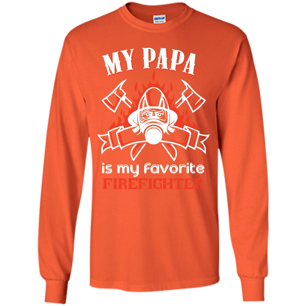 Firefighter Papa T-shirt My Papa Is My Favorite Firefighter Orange