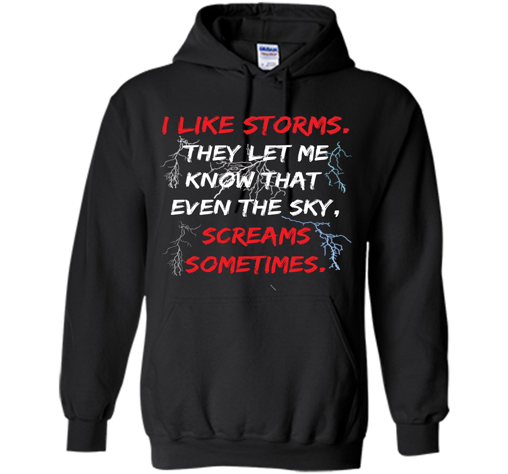 Storms They Let Me Know the Sky Screams Sometimes TShirt cool shirt Black