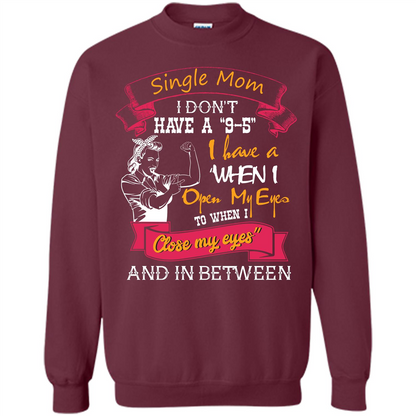 Single Mom T-shirt I Don’t Have A 9-5 Maroon
