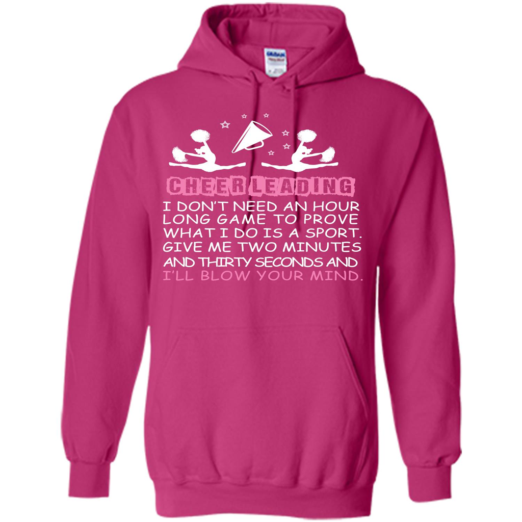 Cheerleading I Don’t Need An Hour Long Game To Prove T-shirt Heliconia