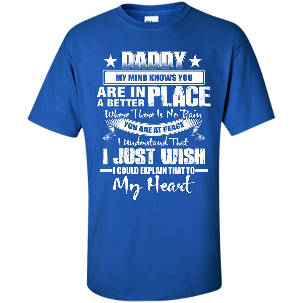 Daddy My Mind Knows You Are In A Better Place T-shirt Royal