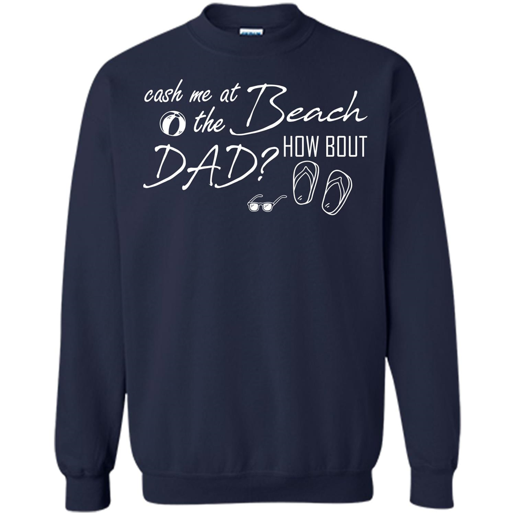 Fathers Day T-shirt Cash Me At The Beach How Bout Dad Navy