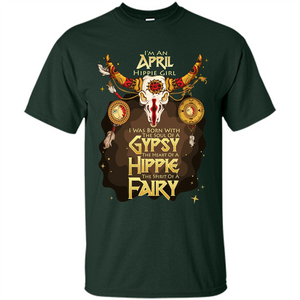 April Hippie Girl T-shirt Was Born With The Soul Of A Gypsy The Heart Of A Hippie The Spirit Of A Fairy