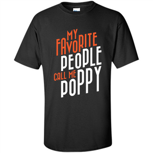 Fathers Day T-shirt My Favorite People Call Me Poppy