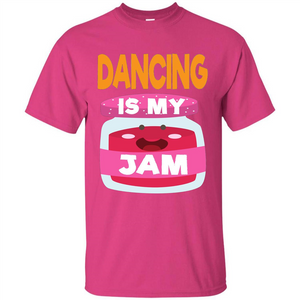 Dancing T-shirt Dancing Is My Jam