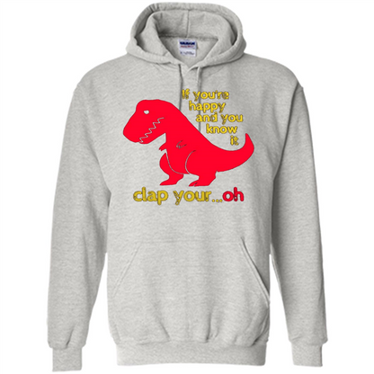 T-Rex If You'Re Happy You Know It Clap Your Oh T-shirt Ash