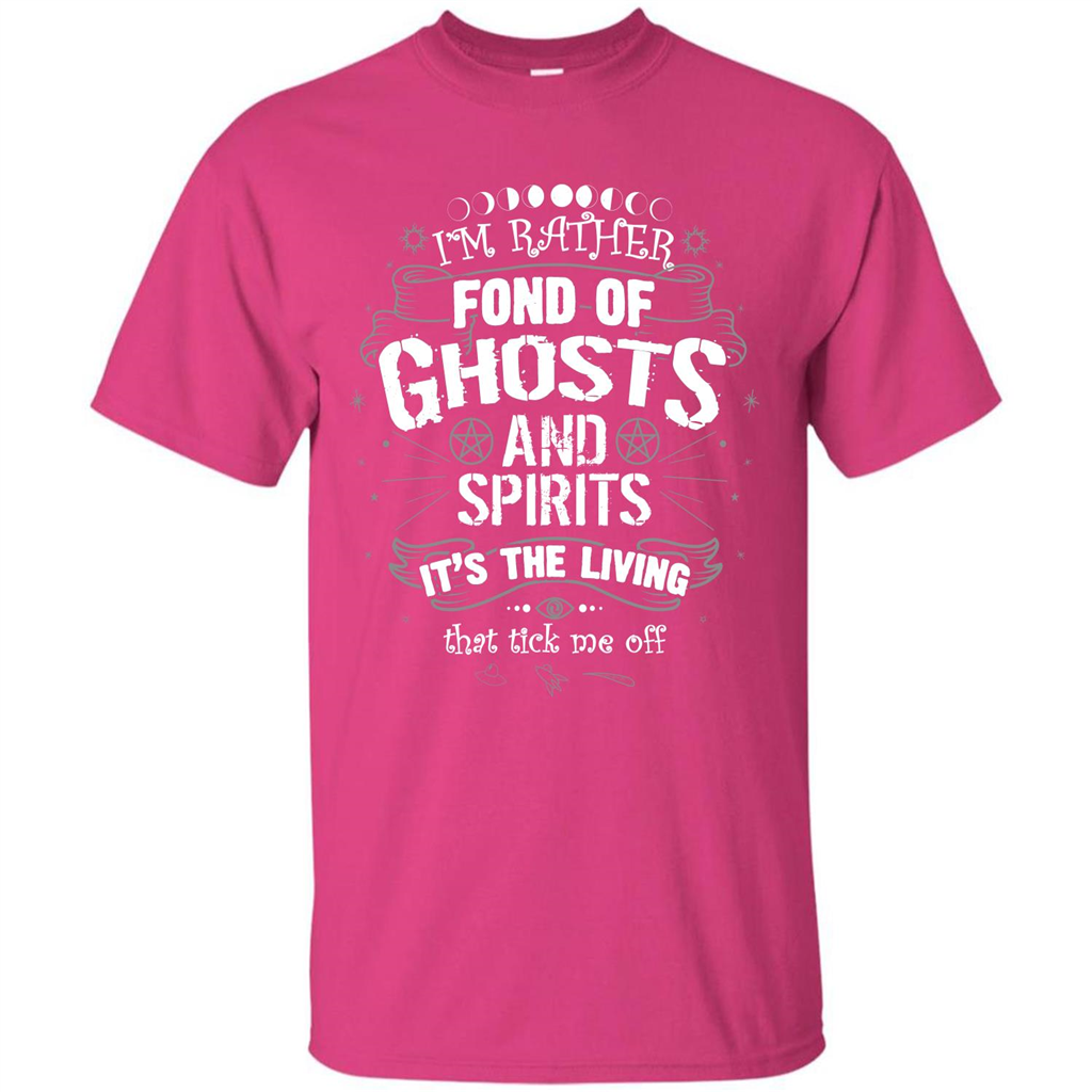 I'm Rather Fond Of Ghosts And Spirits T-shirt Heliconia