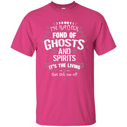 I'm Rather Fond Of Ghosts And Spirits T-shirt Heliconia