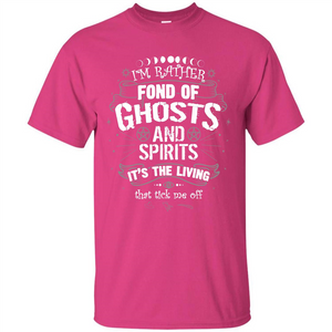 I'm Rather Fond Of Ghosts And Spirits T-shirt