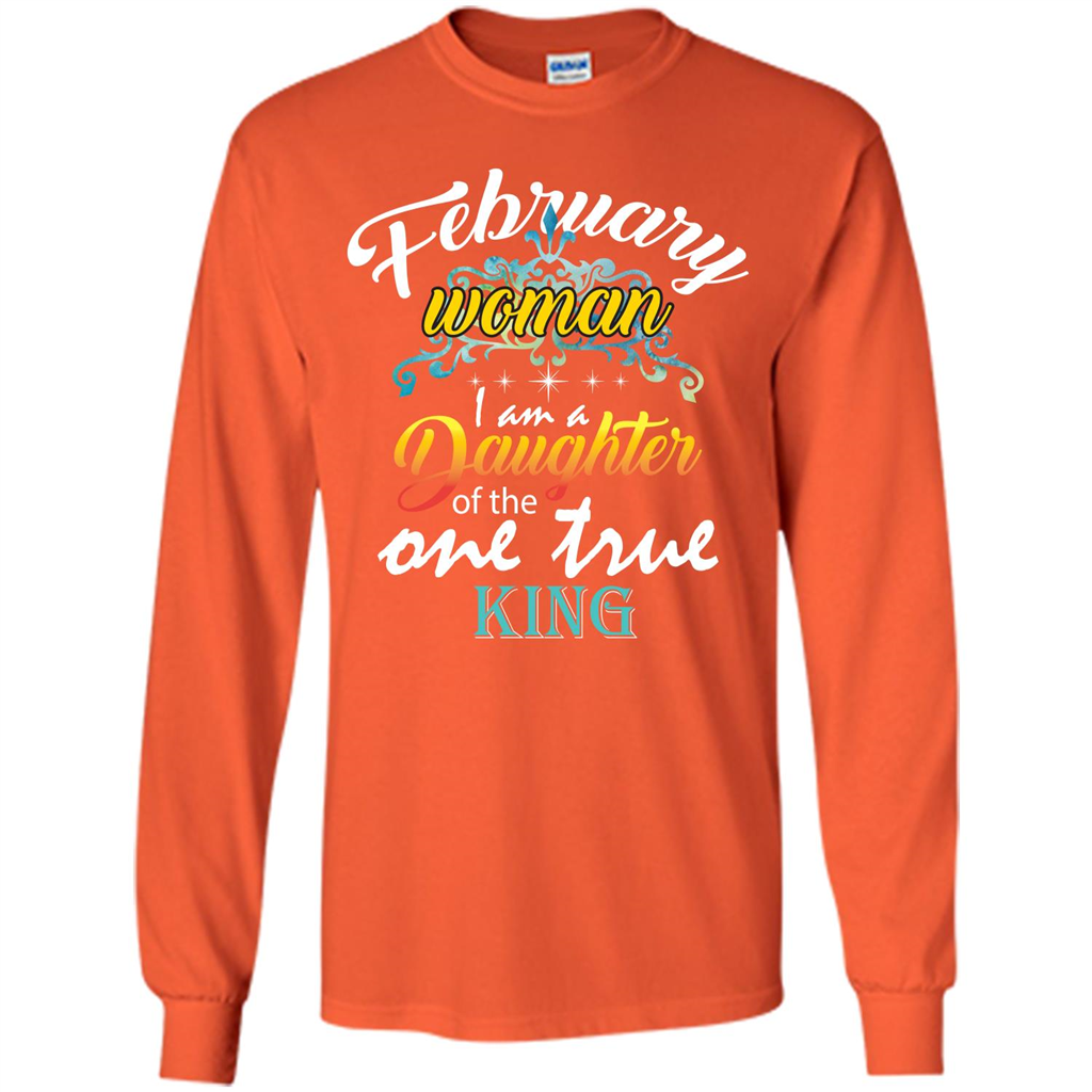 February Woman I Am A Daughter Of The One True King T-shirt Orange