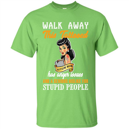 Autism Awareness T-shirt Walk Away This Tattooed Autism Mom Has Anger Issues Lime