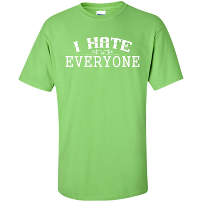 Funny T-shirt I Hate Everyone Lime