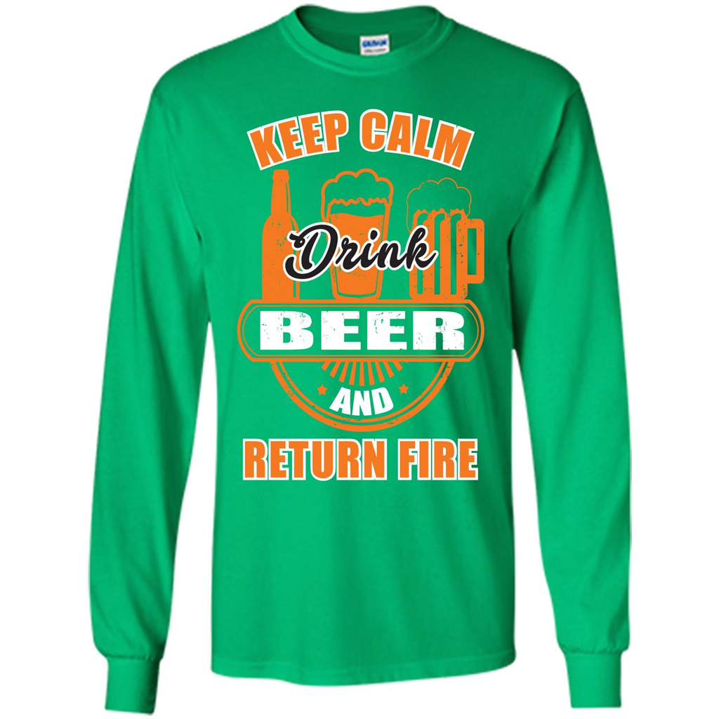 Beer T-shirt Keep Calm Drink Beer And Return Fire Irish Green
