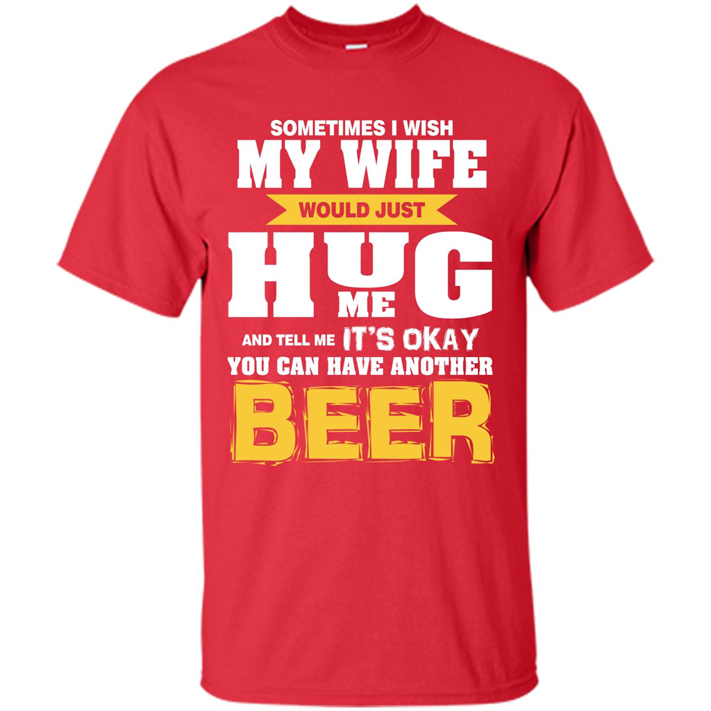 Beer Lover T-shirt You Can Have Another Beer T-shirt Red