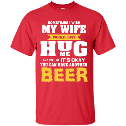Beer Lover T-shirt You Can Have Another Beer T-shirt Red