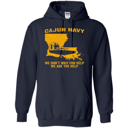 Cajun Navy We Don't Wait For Help We Are The Help T-shirt Navy