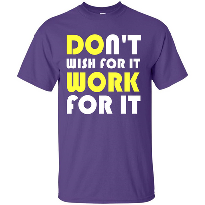 Motivation T-shirt Don't Wish For It Work For It T-shirt Purple