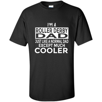 Fathers Day T-shirt I Am A Roller Derby Dad Black