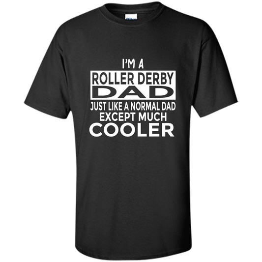 Fathers Day T-shirt I Am A Roller Derby Dad Black