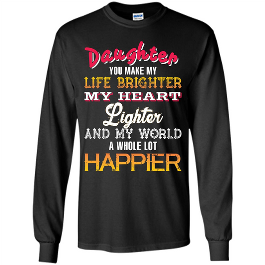 Daughter and Daddy T-shirt Daughter You Make My Life Brighter Black