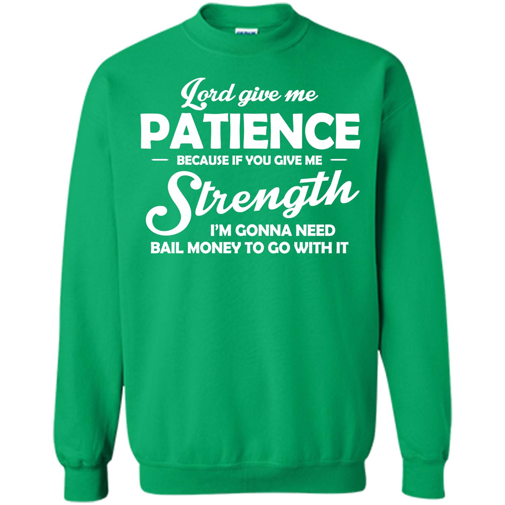 Christian T-shirt Lord Give Me Patience Irish Green