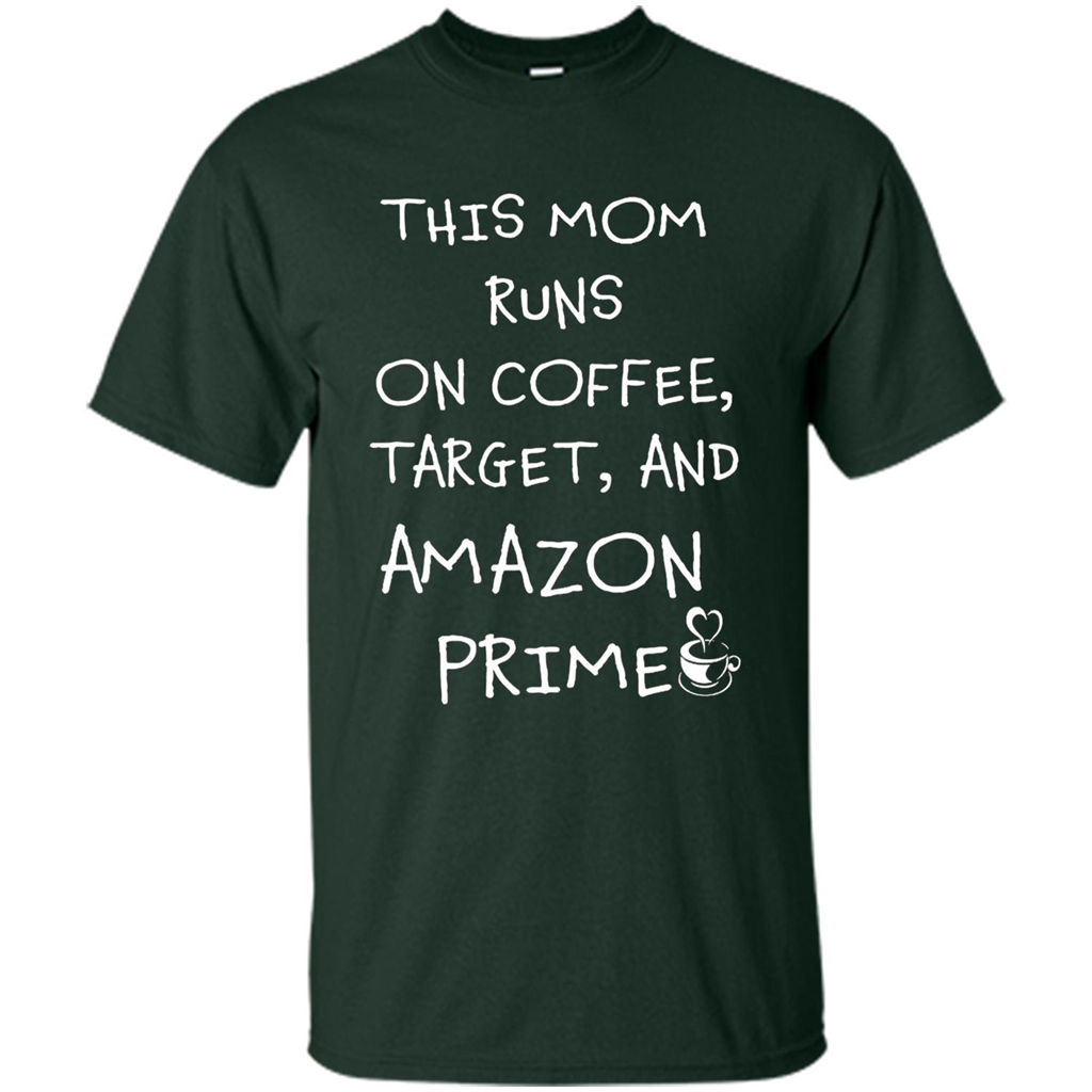 Mothers Day T-shirt This Mom Runs On Coffee, Target and Manual Prime Forest Green