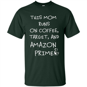 Mothers Day T-shirt This Mom Runs On Coffee, Target and Manual Prime