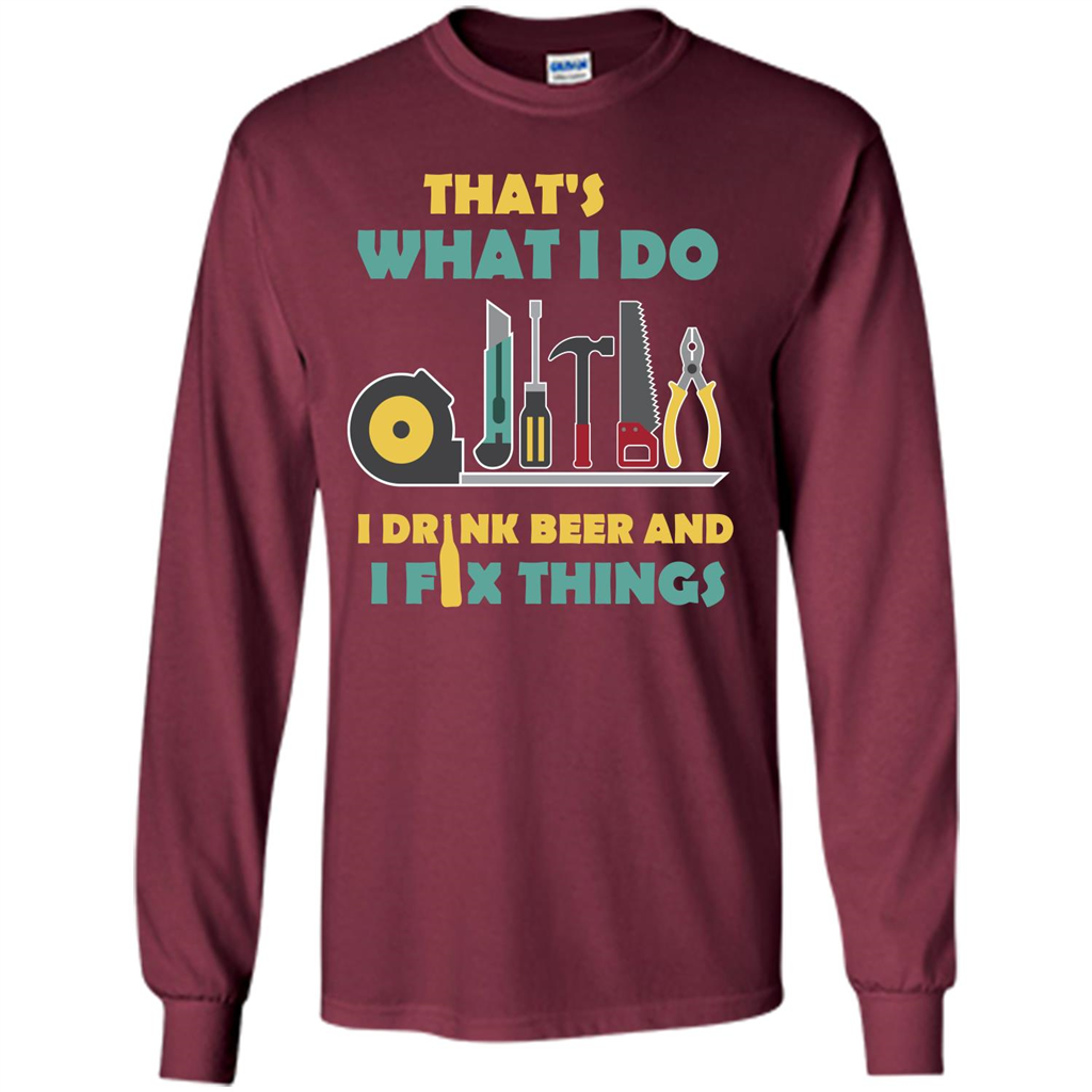 Engineer T-shirt That's What I Do I Drink Beer And I Fix Things Maroon