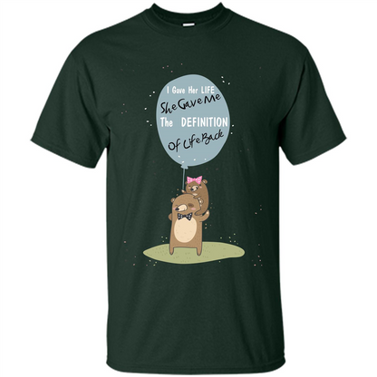 Mommy T-shirt I Gave Her Life. She Gave Me The Definition Of Life Back Forest Green