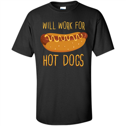Hot Dogs T-shirt Will Work For Hot Dogs Black