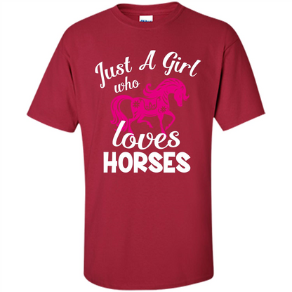 Horse Lover T-shirt Just A Girl Who Loves Horses Cardinal