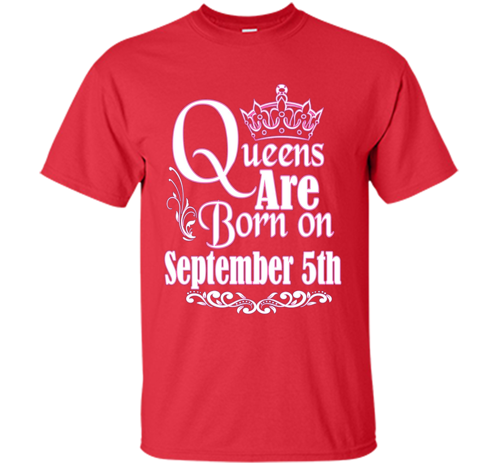 September T-shirt Queens Are Born On September 5th Red