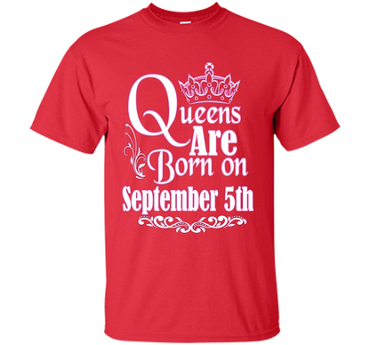 September T-shirt Queens Are Born On September 5th Red
