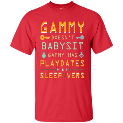 Nana T-shirt Gammy Doesn't Babysit Gammy Has Playdates Sleepovers Red