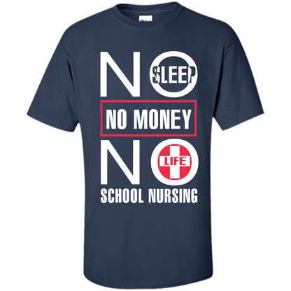 Nursing School T-shirt No Sleep No Money No Life Navy