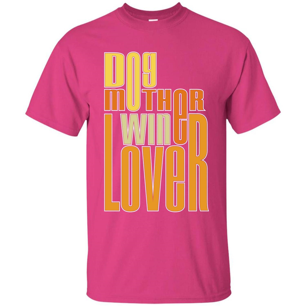 Dod Lady T-shirt Dog Mother Wine Lover T-shirt Heliconia