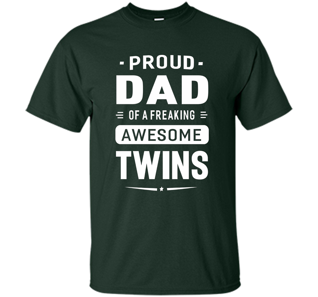 Proud Dad Of A Freaking Awesome Twins T-shirt cool shirt Forest Green
