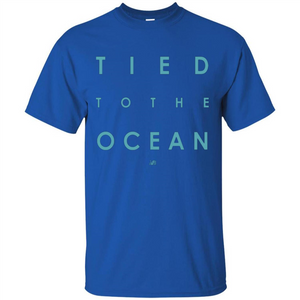 Tied To The Ocean T-shirt