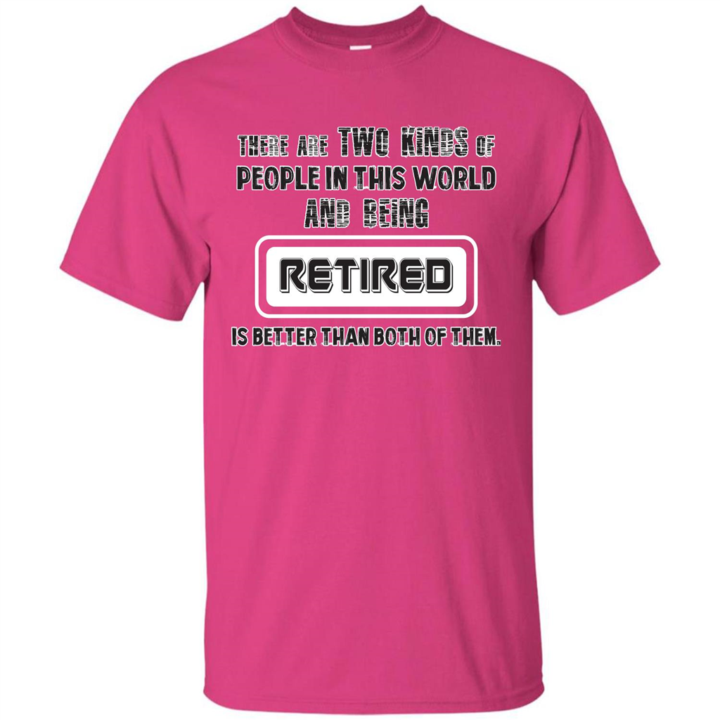 Retired T-shirt Being Retired Is Better Than Both Of Them Heliconia