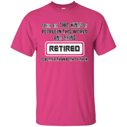 Retired T-shirt Being Retired Is Better Than Both Of Them Heliconia