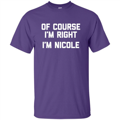Of Course I'm Right I'm Nicole T-shirt Purple