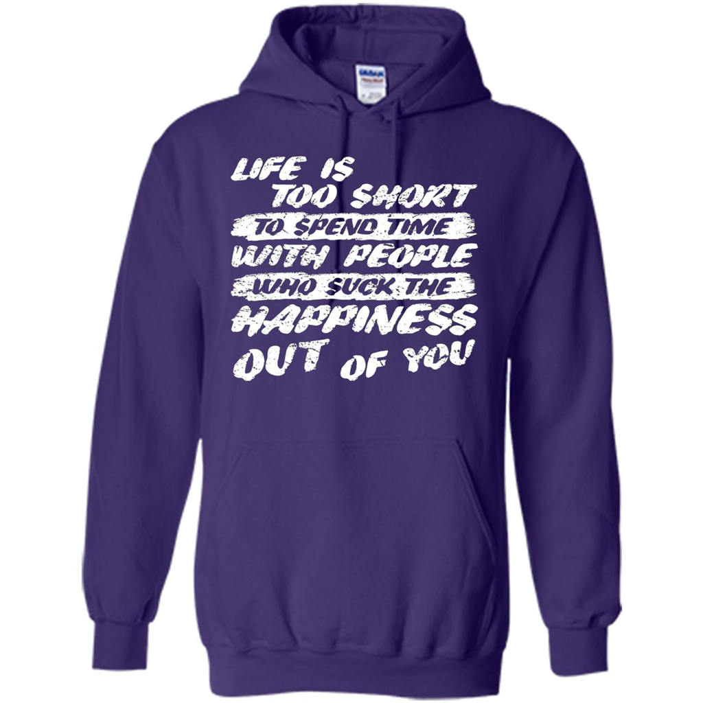 Life Is Too Short To Spend Time People Suck The Happiness T-shirt Purple