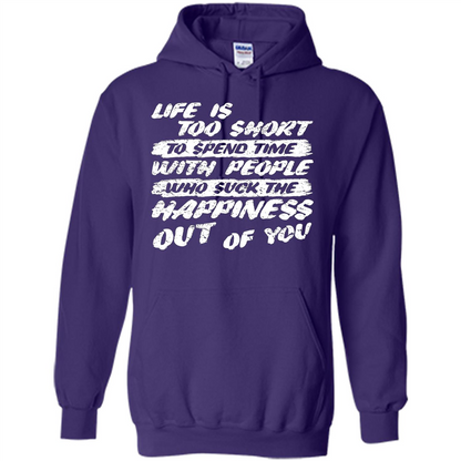 Life Is Too Short To Spend Time People Suck The Happiness T-shirt Purple