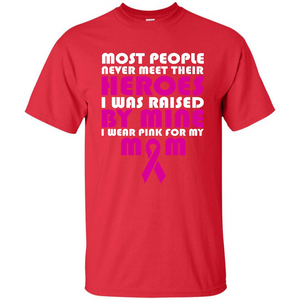 Cancer Awareness T-shirt Most People Never Meet Their Heroes T-shirt