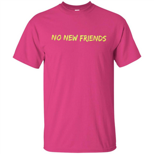 No New Friends T-Shirt