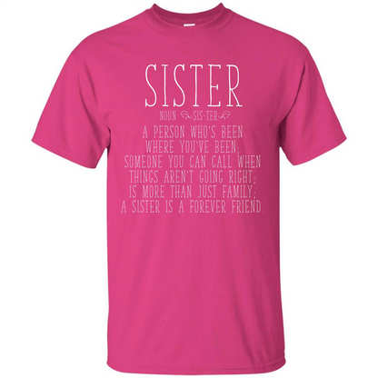 Sister A Person Who’s Been Where You’ve Been T-shirt Heliconia